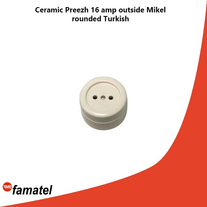 Ceramic Preezh 16 amp outside Mikel rounded Turkish