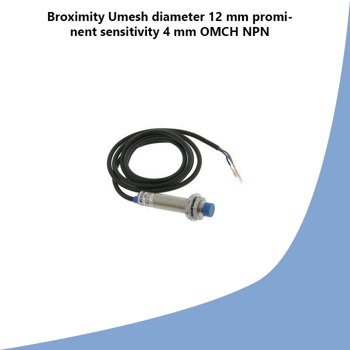 Broximity Umesh diameter 12 mm prominent sensitivity 4 mm OMCH NPN