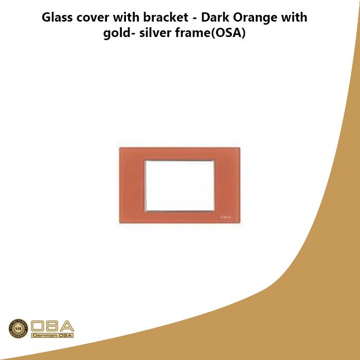 Glass cover with bracket - Dark Orange with gold- silver frame(OSA)