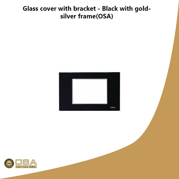 Glass cover with bracket - Black with gold- silver frame(OSA)