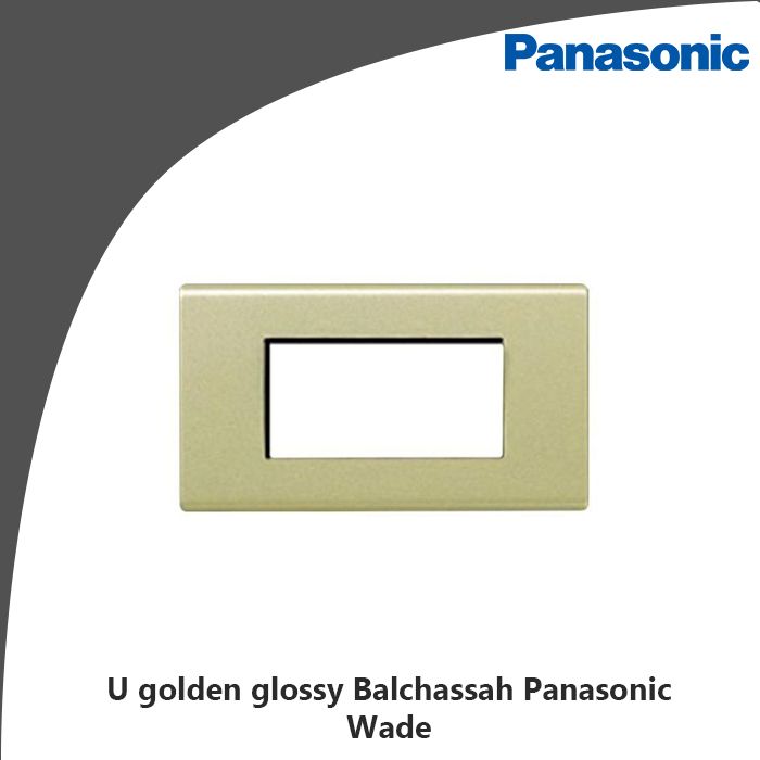 U golden glossy Balchassah Panasonic Wade