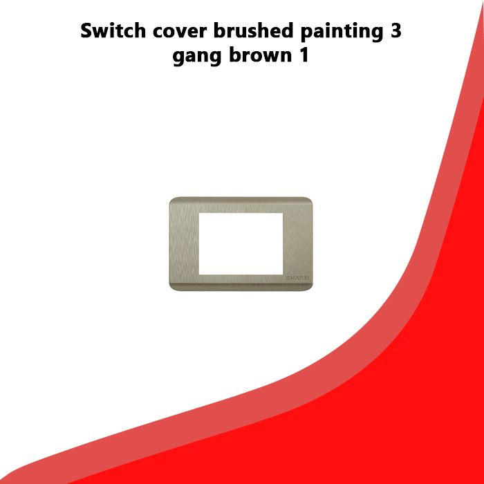Switch cover brushed painting 3 gang brown 1