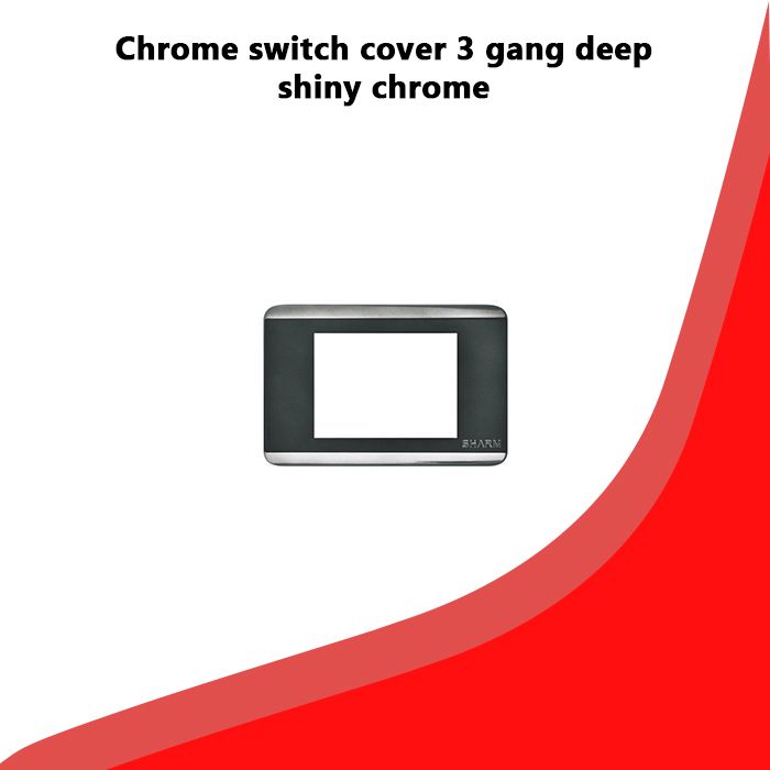 Chrome switch cover 3 gang deep shiny chrome