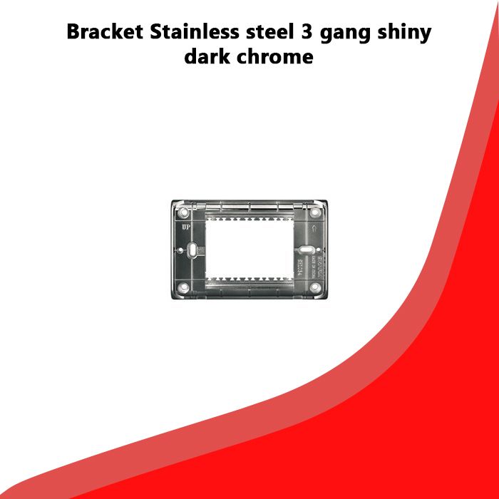 Bracket Stainless steel 3 gang shiny dark chrome