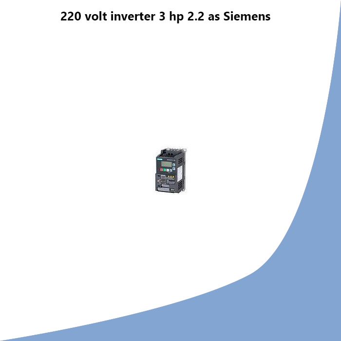 220 volt inverter 3 hp 2.2 as Siemens
