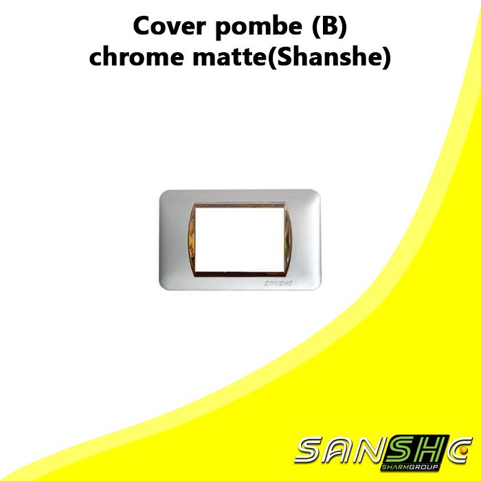 Cover pombe (B) chrome matte(Shanshe)