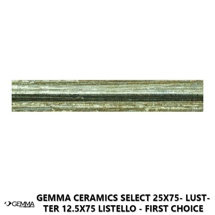Gemma Ceramics Select 25x75- Lustter 12.5x75 Listello - First Choice